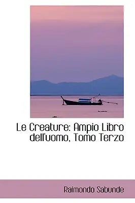 Le Creature: Ampio Libro Dell'uomo, Tomo Terzo