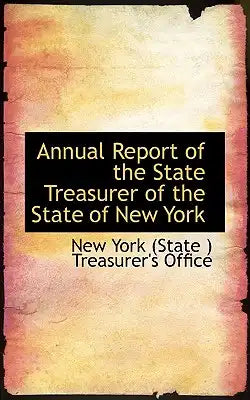 Annual Report of the State Treasurer of the State of New York