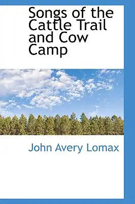 Songs of the Cattle Trail and Cow Camp