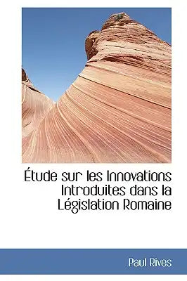 Tude Sur Les Innovations Introduites Dans La L Gislation Romaine