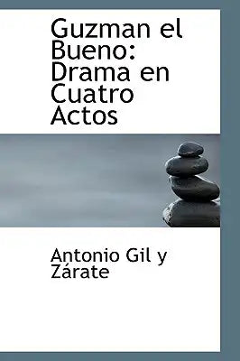 Guzman El Bueno: Drama En Cuatro Actos