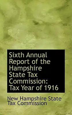 Sixth Annual Report of the Hampshire State Tax Commission: Tax Year of 1916