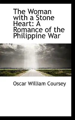 The Woman with a Stone Heart: A Romance of the Philippine War