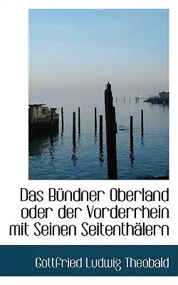 Das B Ndner Oberland Oder Der Vorderrhein Mit Seinen Seitenth Lern