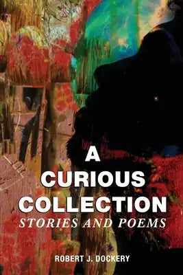 A Curious Collection: Stories and Poems