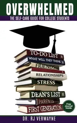 Overwhelmed: The Self-care Guide for College Students