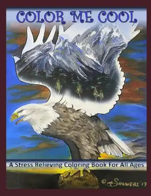 Color Me Cool: A Stress Relieving Coloring Book For All Ages