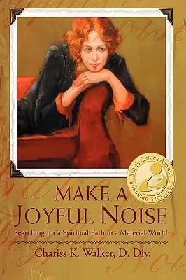Make a Joyful Noise: Searching for a Spiritual Path in a Material World