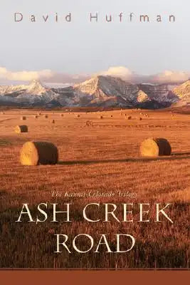 Ash Creek Road: The Kansas-Colorado Trilogy