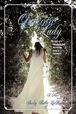 That Quixotic Lady: The story of a remarkable lady that history failed to remember!