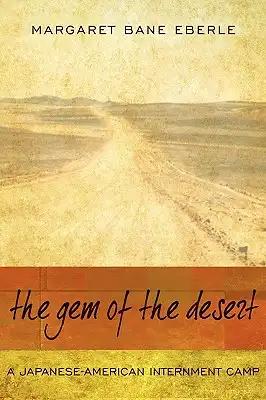 The Gem of the Desert: A Japanese-American Internment Camp
