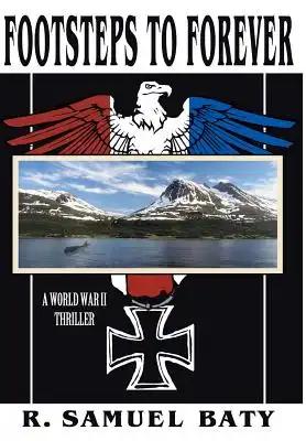 Footsteps to Forever: A World War II Thriller