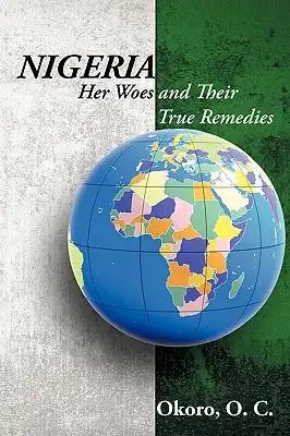 Nigeria: Her Woes and Their True Remedies