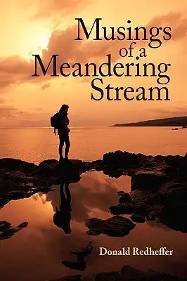 Musings of a Meandering Stream: Reflections on Life
