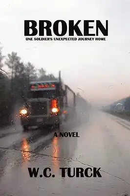 Broken: One Soldier's Unexpected Journey Home