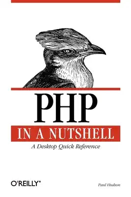 PHP in a Nutshell: A Desktop Quick Reference