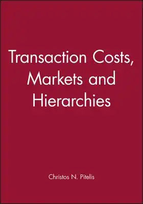 Transaction Costs, Markets and Hierarchies