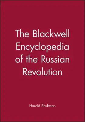 The Blackwell Encyclopaedia of the Russian Revolution