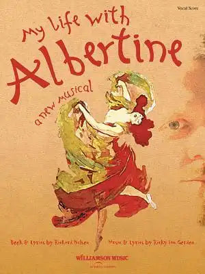 My Life with Albertine - A New Musical Ricky Ian Gordon Vocal Score and Songbook Collection for Voice Students and Performers Complete Vocal Score for