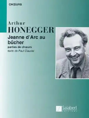 Arthur Honegger - Jeanne d'Arc Au Bucher: (Joan of ARC at the Stake)