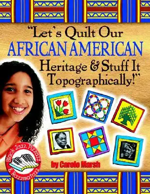 Lets Quilt Our African American Heritage & Stuff It Topographically!