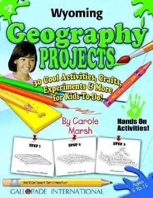 Wyoming Geography Projects - 30 Cool Activities, Crafts, Experiments & More for