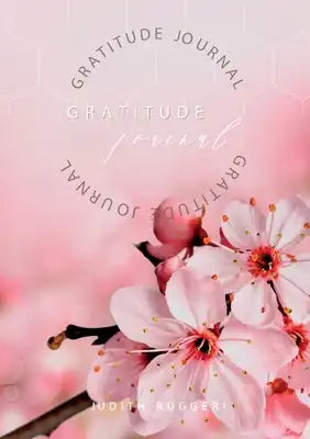 Gratitude Journal: Keep in the forefront of your mind gratitude and thankfulness