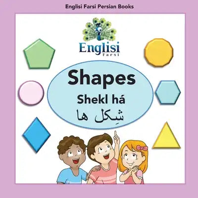Englisi Farsi Persian Books Shapes Shekl há: In Persian, English & Finglisi: Shapes Shekl há