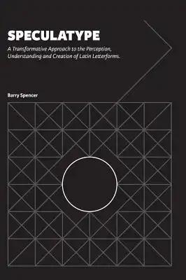 Speculatype: A Transformative Approach to the Perception, Understanding and Creation of Latin Letterforms