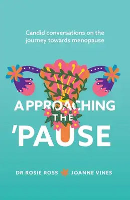 Approaching the 'Pause: Candid conversations on the journey towards menopause