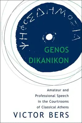 Genos Dikanikon: Amateur and Professional Speech in the Courtrooms of Classical Athens