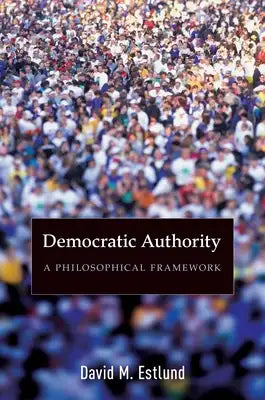 Democratic Authority: A Philosophical Framework