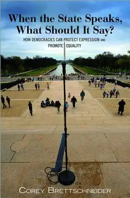 When the State Speaks, What Should It Say?: How Democracies Can Protect Expression and Promote Equality
