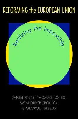 Reforming the European Union: Realizing the Impossible