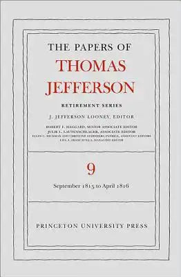 The Papers of Thomas Jefferson, Retirement Series, Volume 9: 1 September 1815 to 30 April 1816