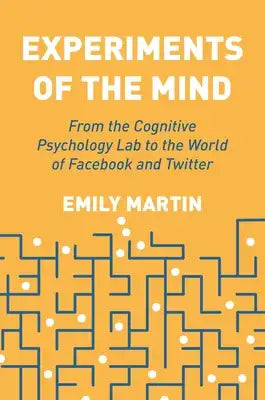 Experiments of the Mind: From the Cognitive Psychology Lab to the World of Facebook and Twitter