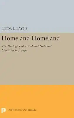 Home and Homeland: The Dialogics of Tribal and National Identities in Jordan