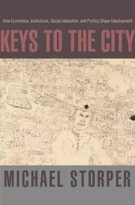 Keys to the City: How Economics, Institutions, Social Interaction, and Politics Shape Development