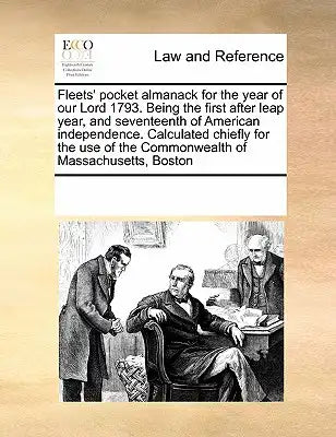 Fleets' pocket almanack for the year of our Lord 1793. Being the first after leap year, and seventeenth of American independence. Calculated chiefly f