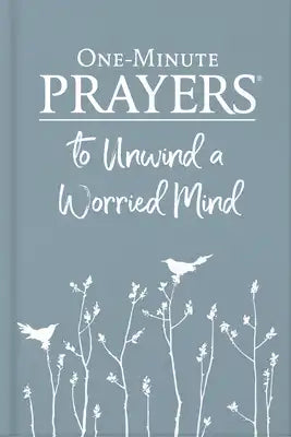One-Minute Prayers to Unwind a Worried Mind