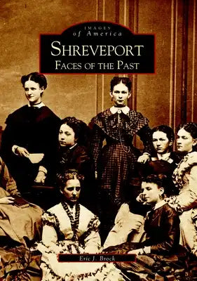 Shreveport: Faces of the Past
