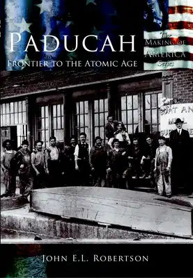 Paducah: Frontier to the Atomic Age
