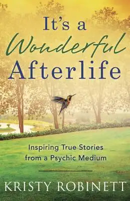 It's a Wonderful Afterlife: Inspiring True Stories from a Psychic Medium