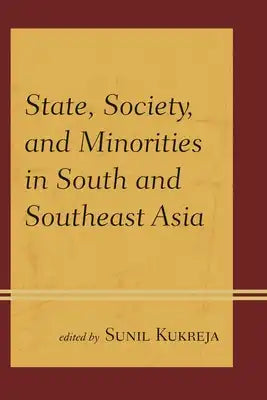 State, Society, and Minorities in South and Southeast Asia