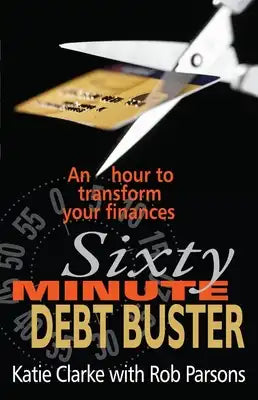 Sixty Minute Debt Buster: An Hour to Transform Your Finances