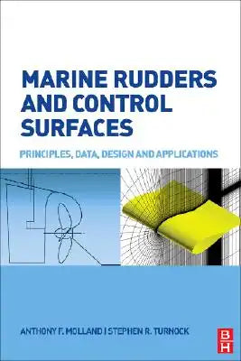 Marine Rudders and Control Surfaces: Principles, Data, Design and Applications