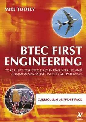 BTEC First Engineering Curriculum Support Pack: Core Units for BTEC First in Engineering and Common Specialist Units in All Pathways
