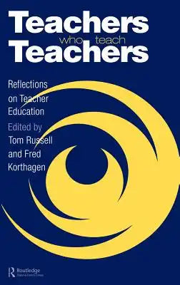 Teachers Who Teach Teachers: Reflections on Teacher Education