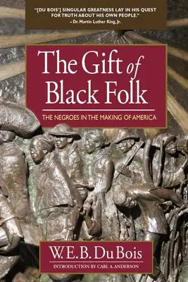 The Gift of Black Folk: The Negroes in the Making of America