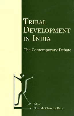 Tribal Development in India: The Contemporary Debate